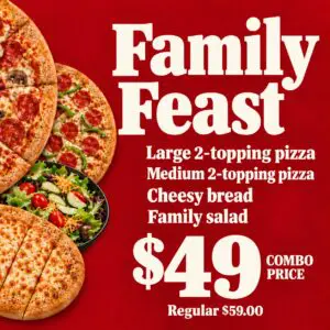 Family Feast combo for $49 includes a large two-topping pizza, medium two-topping pizza, cheesy bread, and a family salad.